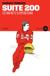 Suite 200. L'ultima notte di Ayrton Senna - Librerie.coop