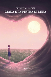 Giada e la pietra di luna - Librerie.coop