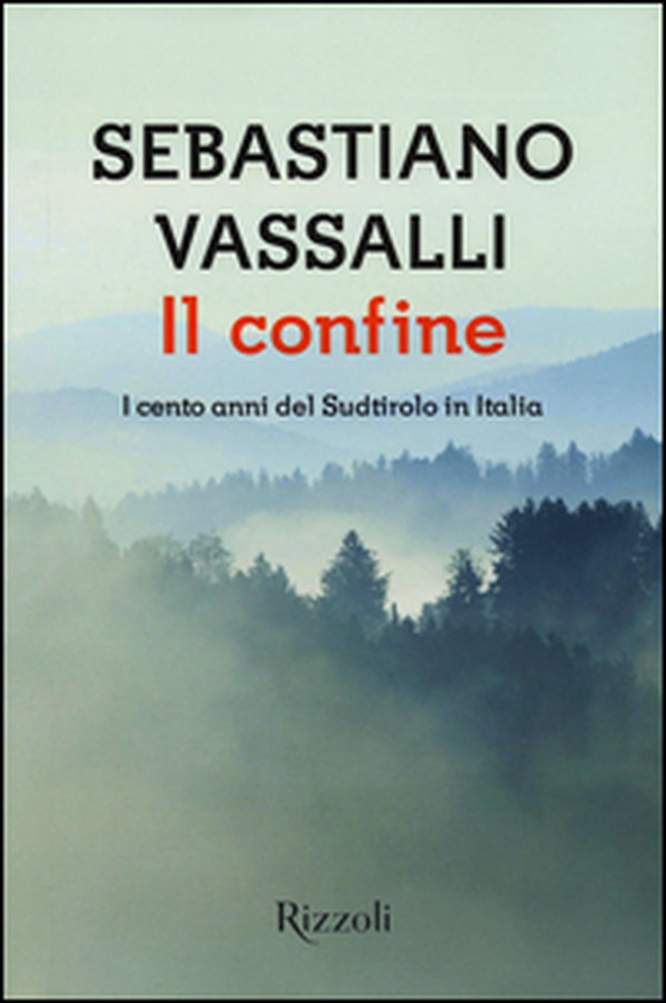 Il confine. I cento anni del Sudtirolo in Italia - Librerie.coop Il confine. I cento anni del Sudtirolo in Italia - Librerie.coop