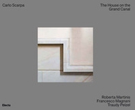 Carlo Scarpa. The House on the Grand Canal - Librerie.coop