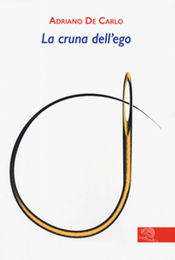 La cruna dell'ego - Librerie.coop La cruna dell'ego - Librerie.coop