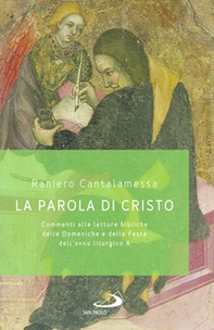 La parola di Cristo. Commenti alle letture bibliche delle Domeniche e delle Feste dell'anno liturgico A - Librerie.coop