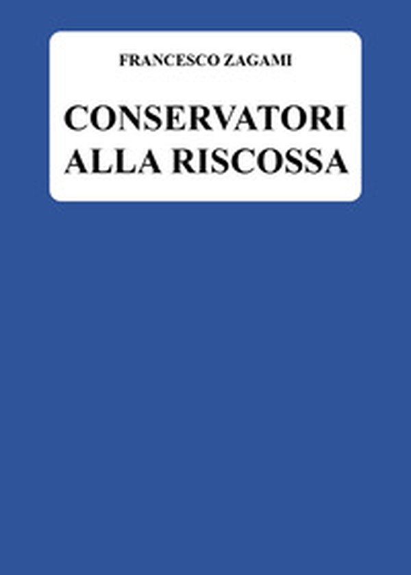 Conservatori alla riscossa - Librerie.coop Conservatori alla riscossa - Librerie.coop