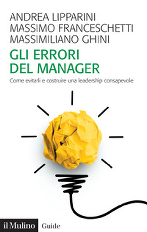 Gli errori del manager. Come evitarli e costruire una leadership consapevole - Librerie.coop Gli errori del manager. Come evitarli e costruire una leadership consapevole - Librerie.coop