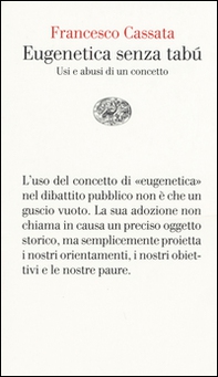 Eugenetica senza tabù. Usi e abusi di un concetto - Librerie.coop Eugenetica senza tabù. Usi e abusi di un concetto - Librerie.coop