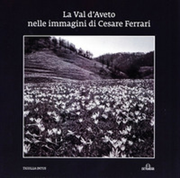 La Val d'Aveto nelle immagini di Cesare Ferrari - Librerie.coop La Val d'Aveto nelle immagini di Cesare Ferrari - Librerie.coop