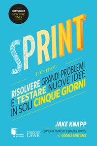 Sprint. Come risolvere grandi problemi e testare nuove idee in soli cinque giorni - Librerie.coop Sprint. Come risolvere grandi problemi e testare nuove idee in soli cinque giorni - Librerie.coop