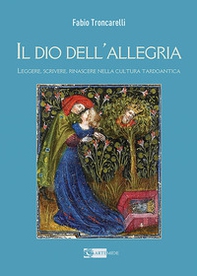 Il Dio dell'allegria. Leggere, scrivere, rinascere nella cultura tardoantica - Librerie.coop Il Dio dell'allegria. Leggere, scrivere, rinascere nella cultura tardoantica - Librerie.coop