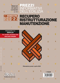 Prezzi informativi dell'edilizia recupero ristrutturazioni manutenzione. I semestre 2022. Rilevazione prezzi Marzo 2022 - Librerie.coop