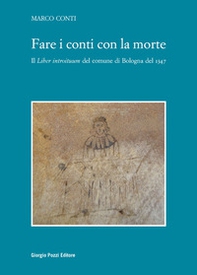 Fare i conti con la morte. Il «Liber introituum» del comune di Bologna del 1347 - Librerie.coop Fare i conti con la morte. Il «Liber introituum» del comune di Bologna del 1347 - Librerie.coop