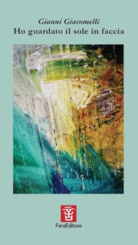 Ho guardato il sole in faccia - Librerie.coop
