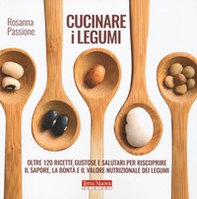 Cucinare i legumi. Oltre 120 ricette gustose e salutari per riscoprire il sapore, la bontà e il valore nutrizionale dei legumi - Librerie.coop Cucinare i legumi. Oltre 120 ricette gustose e salutari per riscoprire il sapore, la bontà e il valore nutrizionale dei legumi - Librerie.coop