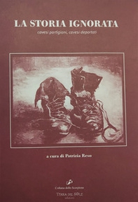 La storia ignorata. Cavesi partigiani, cavesi deportati - Librerie.coop