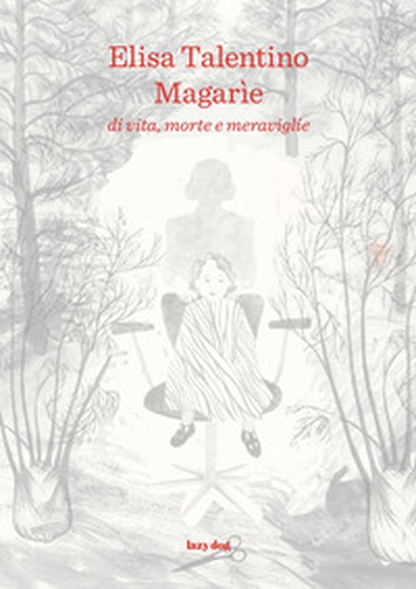 Magarìe. Di vita, morte e meraviglie - Librerie.coop