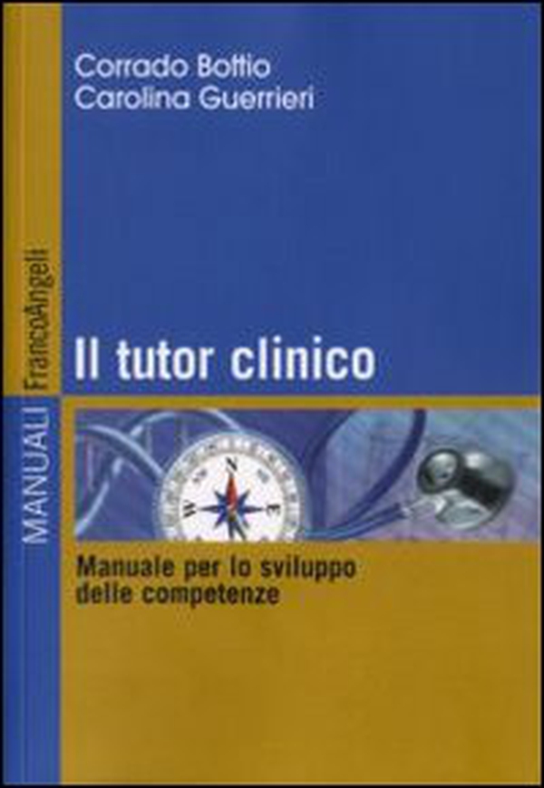 Il tutor clinico. Manuale per lo sviluppo delle competenze - Librerie.coop Il tutor clinico. Manuale per lo sviluppo delle competenze - Librerie.coop