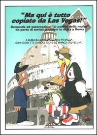 Ma qui è tutto copiato da Las Vegas. Domande ed osservazioni ai confini della realtà da parte di turisti stranieri in visita a Roma - Librerie.coop