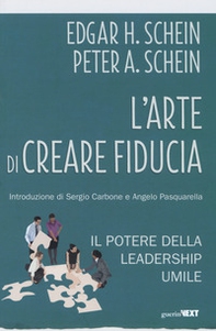 L'arte di creare fiducia. Il potere della leadership umile - Librerie.coop