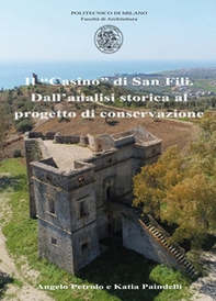 Il «Casino» di San Fili. Dall'analisi storica al progetto di conservazione - Librerie.coop