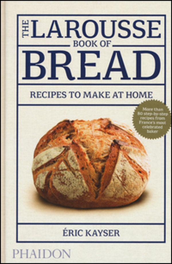 The Larousse book of bread. Recipes to make at home - Librerie.coop The Larousse book of bread. Recipes to make at home - Librerie.coop