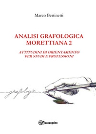 Analisi grafologica morettiana - Vol. 2 - Librerie.coop Analisi grafologica morettiana - Vol. 2 - Librerie.coop