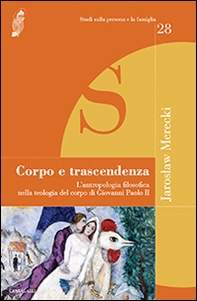 Corpo e trascendenza. L'antropologia filosofica nella teologia del corpo di Giovanni Paolo II - Librerie.coop