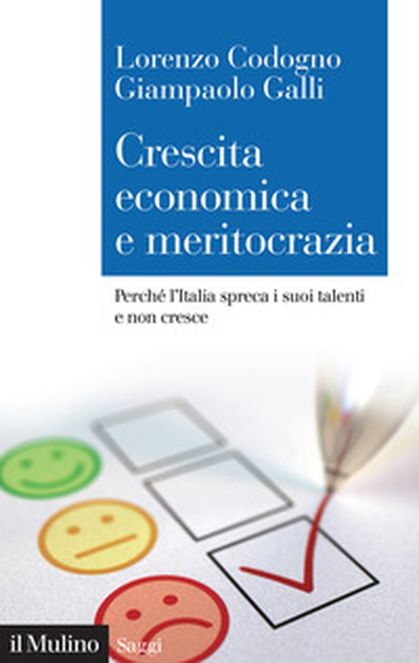 Crescita economica e meritocrazia. Perché l'Italia spreca i suoi talenti e non cresce - Librerie.coop Crescita economica e meritocrazia. Perché l'Italia spreca i suoi talenti e non cresce - Librerie.coop