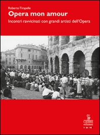 Opera, mon amour. Incontri ravvicinati con grandi artisti dell'Opera - Librerie.coop