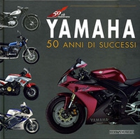 Yamaha. 50 anni di successi - Librerie.coop