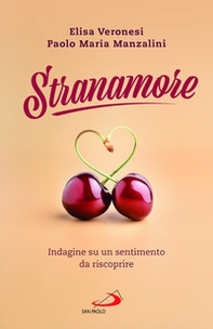 Stranamore. Indagine su un sentimento da riscoprire - Librerie.coop Stranamore. Indagine su un sentimento da riscoprire - Librerie.coop