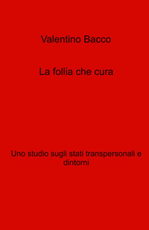 La follia che cura. Uno studio sugli stati transpersonali e dintorni - Librerie.coop La follia che cura. Uno studio sugli stati transpersonali e dintorni - Librerie.coop