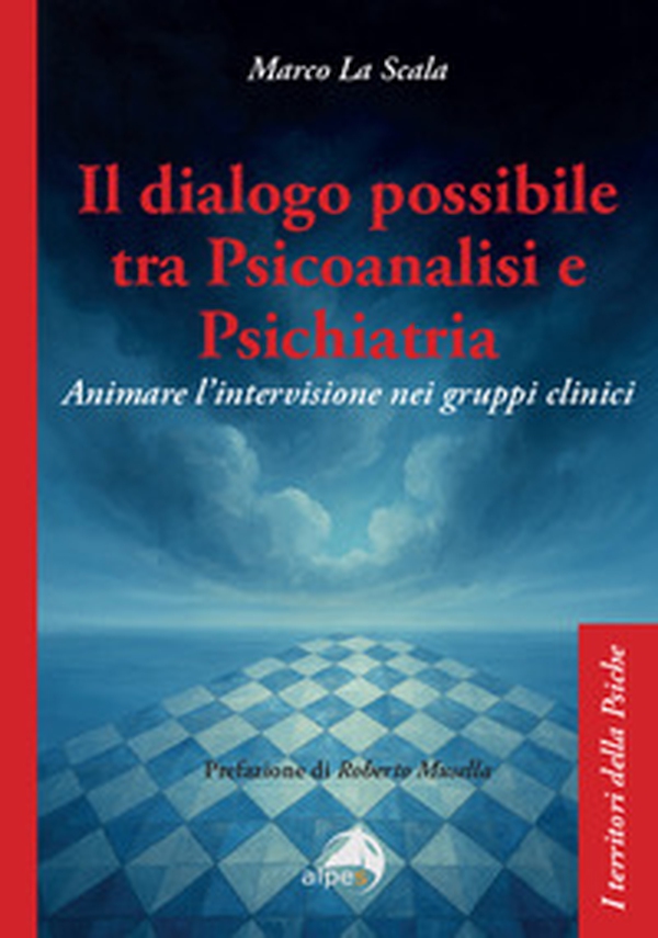 Il dialogo possibile tra psicoanalisi e psichiatria. Animare l'intervisione nei gruppi clinici - Librerie.coop Il dialogo possibile tra psicoanalisi e psichiatria. Animare l'intervisione nei gruppi clinici - Librerie.coop