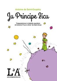 Ju principe zicu. Trasposizione in dialetto aquilano - Librerie.coop