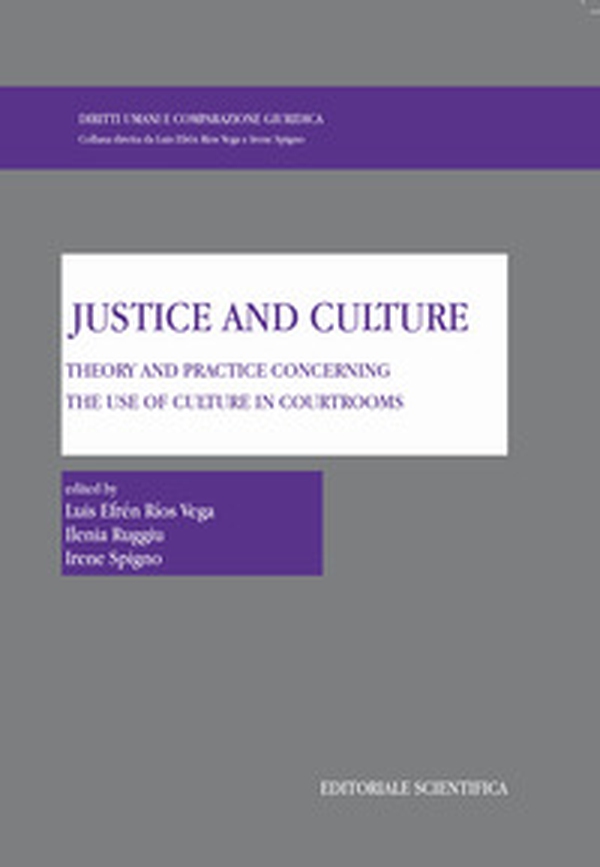 Justice and culture. Theory and practice concerning the use of culture in courtrooms - Librerie.coop Justice and culture. Theory and practice concerning the use of culture in courtrooms - Librerie.coop