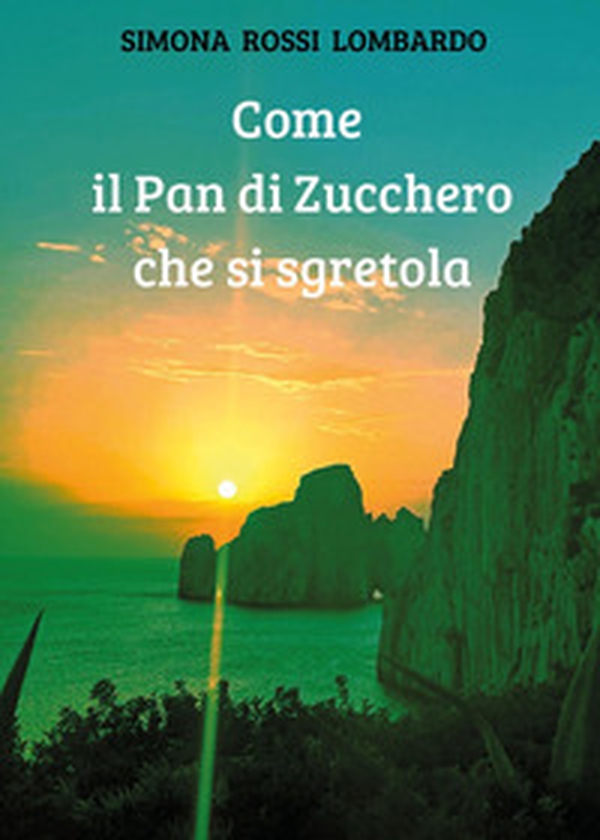 Come il pan di zucchero che si sgretola - Librerie.coop Come il pan di zucchero che si sgretola - Librerie.coop