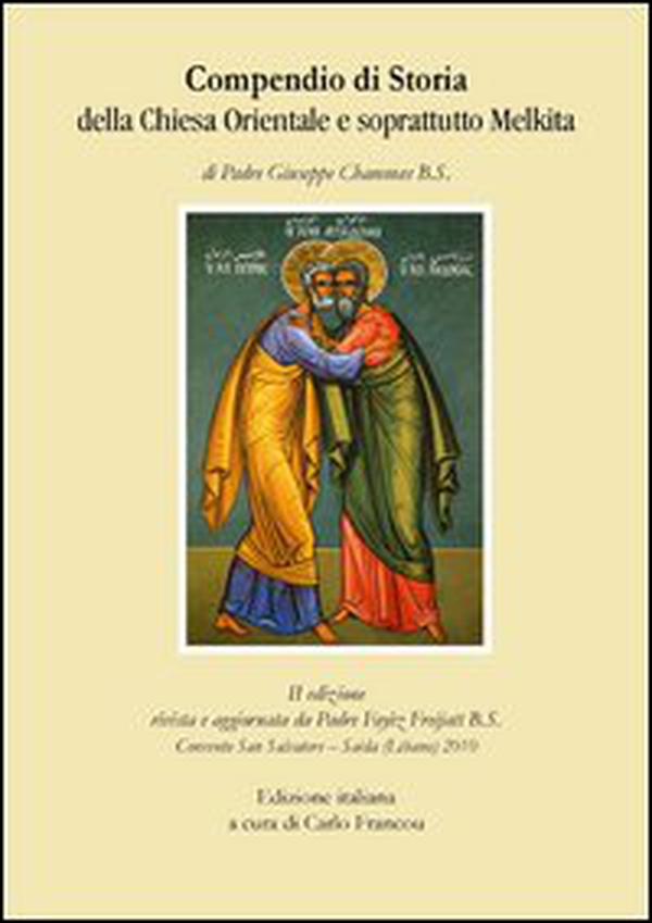 Compendio di storia della Chiesa orientale e soprattutto Melkita - Librerie.coop Compendio di storia della Chiesa orientale e soprattutto Melkita - Librerie.coop