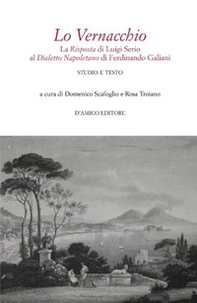 Lo Vernacchio. La Risposta di Luigi Serio al Dialetto Napoletano di Ferdinando Galiani. Studio e testo - Librerie.coop