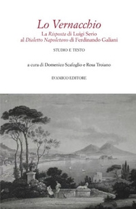 Lo Vernacchio. La Risposta di Luigi Serio al Dialetto Napoletano di Ferdinando Galiani. Studio e testo - Librerie.coop Lo Vernacchio. La Risposta di Luigi Serio al Dialetto Napoletano di Ferdinando Galiani. Studio e testo - Librerie.coop