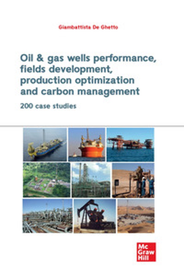 Oil & gas wells performance, fields development, production optimization and carbon management. 200 CASE STUDIES - Librerie.coop Oil & gas wells performance, fields development, production optimization and carbon management. 200 CASE STUDIES - Librerie.coop
