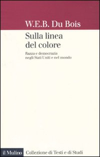 Sulla linea del colore. Razza e democrazia negli Stati Uniti e nel mondo - Librerie.coop