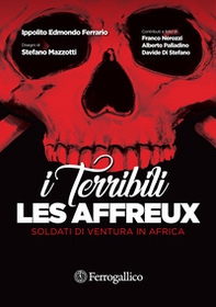 Les affreux. I terribili. Soldati di ventura in Africa - Librerie.coop Les affreux. I terribili. Soldati di ventura in Africa - Librerie.coop