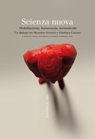 Scienza nuova. Mobilitazione, burocrazia, normatività. Un dialogo tra Maurizio Ferraris e Gianluca Cuozzo - Librerie.coop