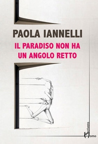 Il paradiso non ha un angolo retto - Librerie.coop Il paradiso non ha un angolo retto - Librerie.coop