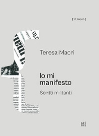 Io mi manifesto. Scritti militanti - Librerie.coop