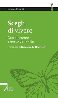 Scegli di vivere. Cambiamento e gusto della vita - Librerie.coop
