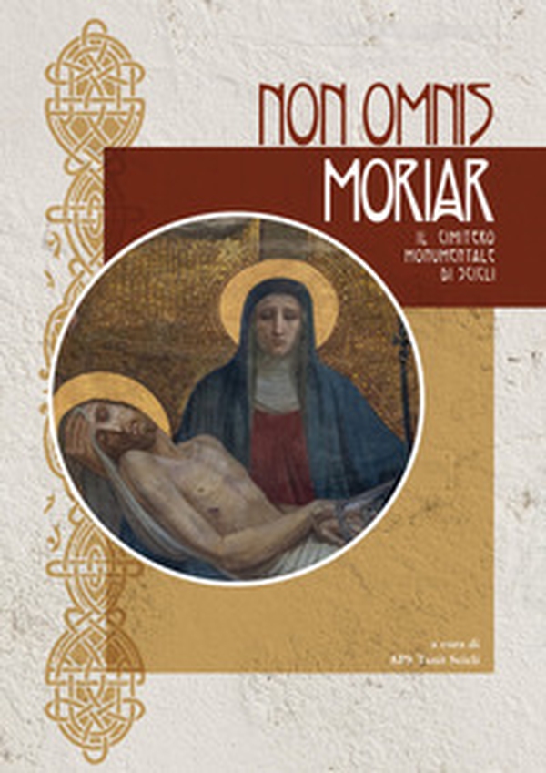 Non omnis moriar. Il cimitero monumentale di Scicli - Librerie.coop Non omnis moriar. Il cimitero monumentale di Scicli - Librerie.coop