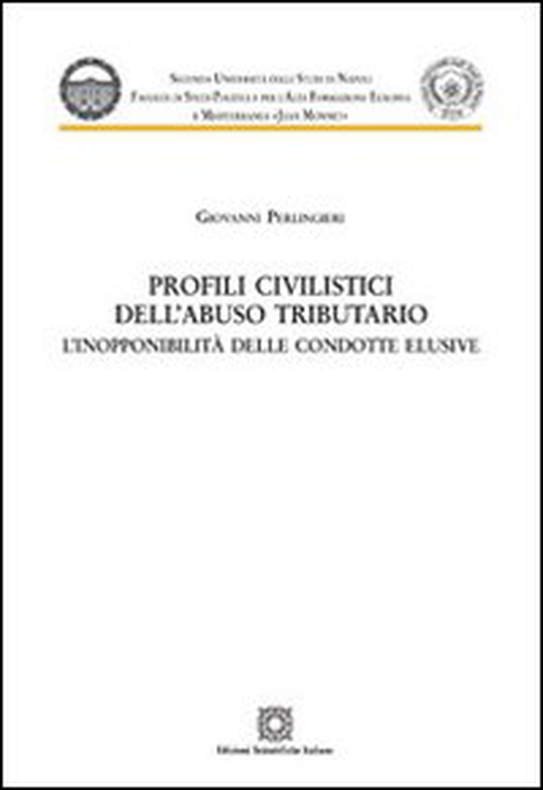 Profili civilistici dell'abuso tributario. L'inopponibilità delle condotte elusive - Librerie.coop Profili civilistici dell'abuso tributario. L'inopponibilità delle condotte elusive - Librerie.coop