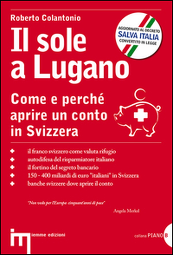 Il sole a Lugano. Come e perché aprire un conto in Svizzera - Librerie.coop Il sole a Lugano. Come e perché aprire un conto in Svizzera - Librerie.coop