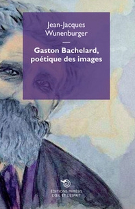 Gaston Bachelard, poetique des images - Librerie.coop