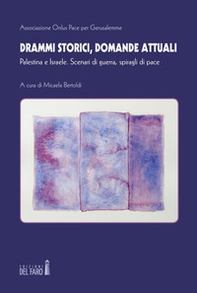 Drammi storici, domande attuali. Palestina e Israele. Scenari di guerra, spiragli di pace - Librerie.coop