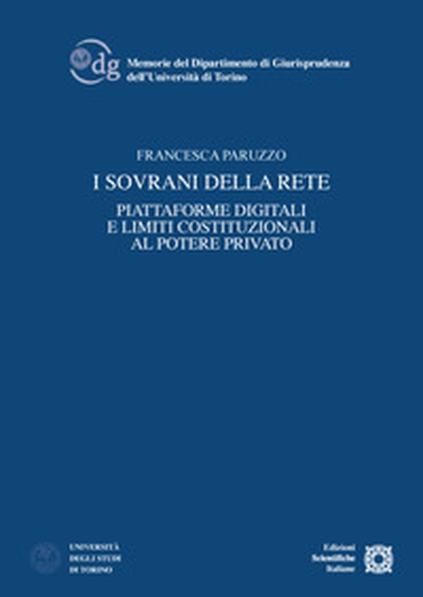 I sovrani della rete. Piattaforme digitali e limiti costituzionali al potere privato - Librerie.coop I sovrani della rete. Piattaforme digitali e limiti costituzionali al potere privato - Librerie.coop